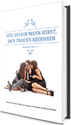 E-Book Wie du ein Mann wirst, den Frauen begehren